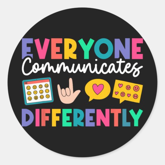 Everyone Communicates Differently Special Educatio Ronde Sticker (Voorkant)