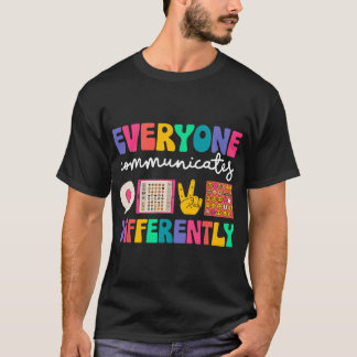 Everyone Communicates Differently Special Educatio T-shirt
