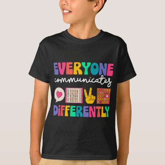 Everyone Communicates Differently Special Educatio T-shirt (Voorkant)