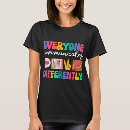 Everyone Communicates Differently Special Educatio T-shirt (Voorkant)