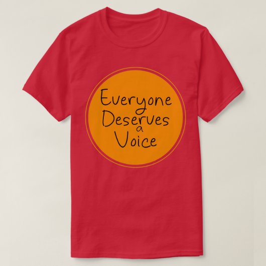 Everyone Deserves a Voice 7 T-shirt (Design voorkant)