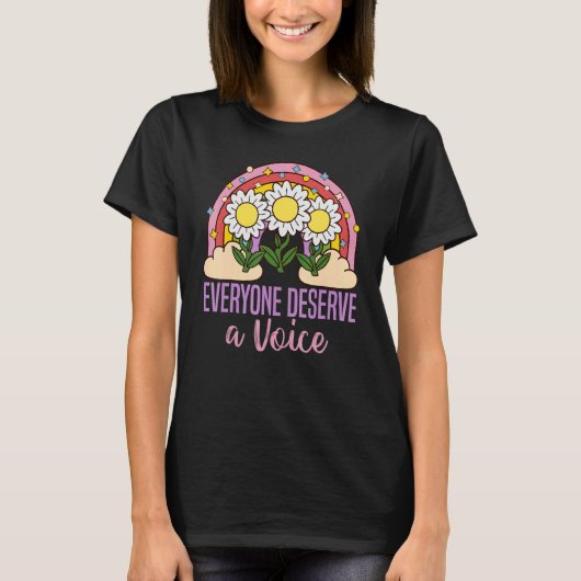 Everyone Deserves A Voice Speech Language Patholog T-shirt (Voorkant)