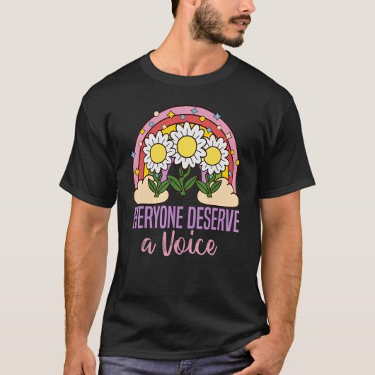 Everyone Deserves A Voice Speech Language Patholog T-shirt (Voorkant)