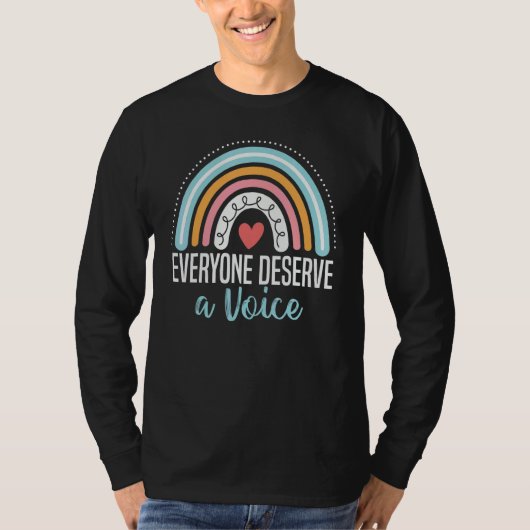 Everyone Deserves A Voice Speech Language Patholog T-shirt (Voorkant)
