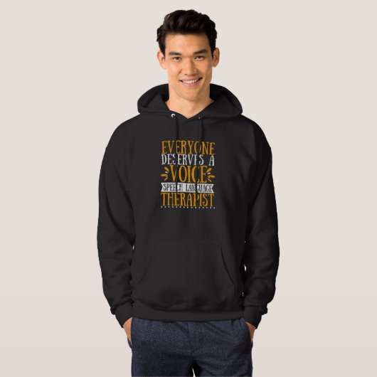 Everyone Deserves A Voice Speech Language Therapis Hoodie (Voorkant volledig)