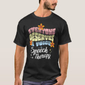 Everyone Deserves A Voice Speech Therapy Speechie  T-shirt (Voorkant)