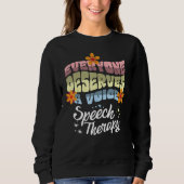 Everyone Deserves A Voice Speech Therapy Speechie  Trui (Voorkant)