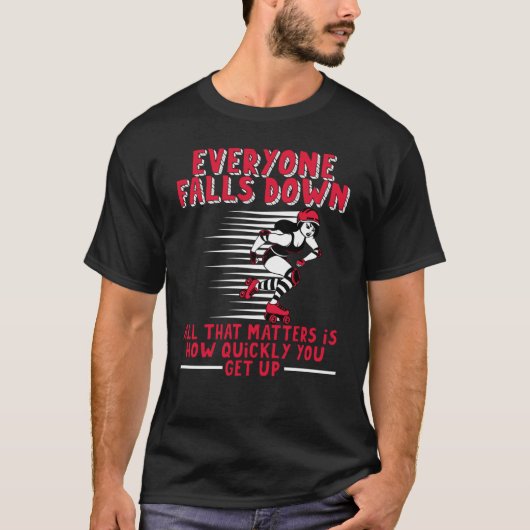 Everyone Falls Down All That MAtters Is You Street T-shirt (Voorkant)