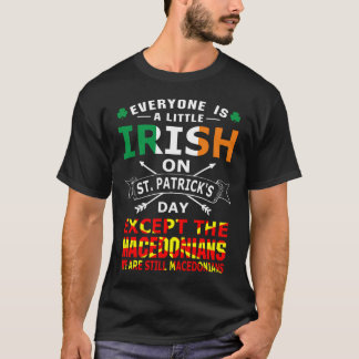 Everyone Irish Macedonians St Patrick Day T-shirt