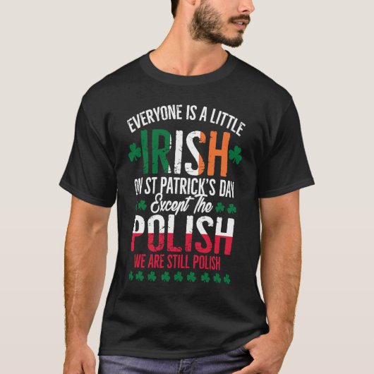 Everyone Is A Little Irish Except Polish Funny Pat T-shirt (Voorkant)