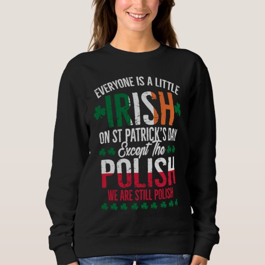 Everyone Is A Little Irish Except Polish Funny Pat Trui (Voorkant)