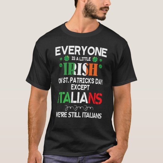 Everyone Is A Little Irish On St Patrick Day Excep T-shirt (Voorkant)