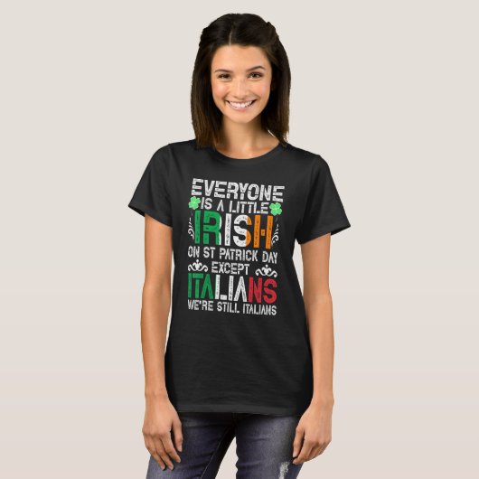 Everyone Is A Little Irish On St Patrick Day Excep T-shirt (Voorkant volledig)