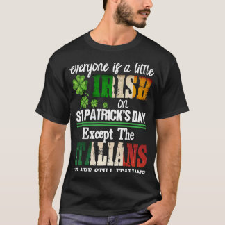 Everyone Is A Little Irish On St Patrick Day Excep T-shirt