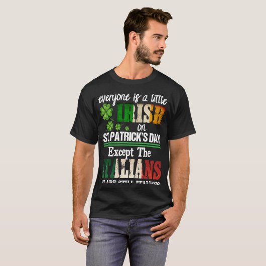 Everyone Is A Little Irish On St Patrick Day Excep T-shirt (Voorkant volledig)