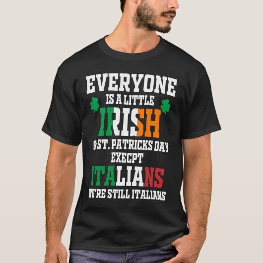 Everyone Is A Little Irish On St Patrick Day Excep T-shirt (Voorkant)