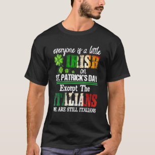 Everyone Is A Little Irish On St Patrick Day Excep T-shirt