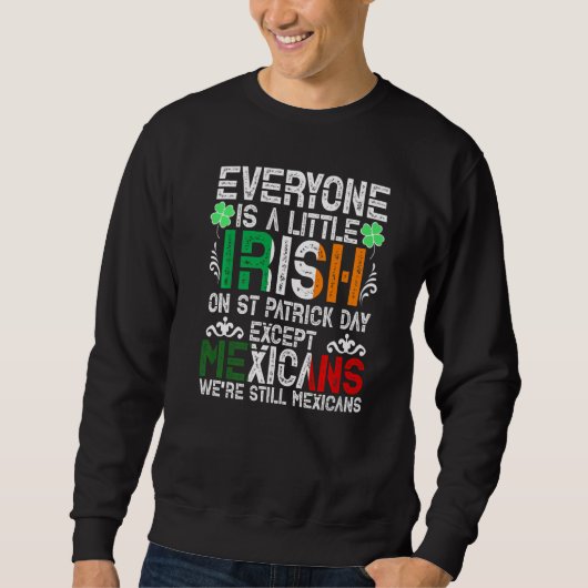 Everyone Is A Little Irish On St Patrick Day Excep Trui (Voorkant)