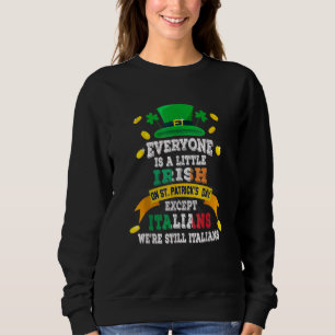 Everyone Is A Little Irish On St Patrick Day Excep Trui
