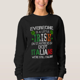 Everyone Is A Little Irish On St Patrick Day Excep Trui