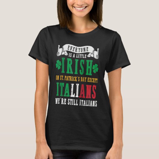 Everyone Is A Little Irish On St Patricks Except I T-shirt (Voorkant)