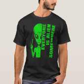Everyone is alien somewhere  and message t-shirt (Voorkant)