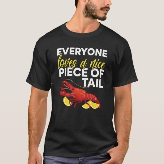 Everyone Loves A Nice Piece Of Tail Seafood Lobste T-shirt (Voorkant)