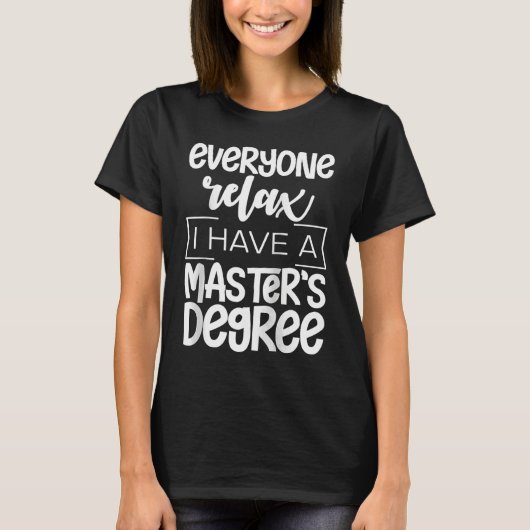 Everyone Relax I Have A Master's Degree     Raglan T-shirt (Voorkant)