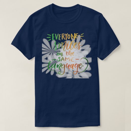 Everyone smiles in the same language t-shirt (Design voorkant)