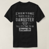 everyone wants to be a gangster until it's time to t-shirt (Design voorkant)
