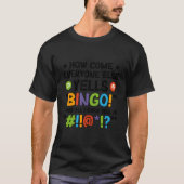 Everyone Yells Bingo Bingo Player Bingo Enthusiast T-shirt (Voorkant)