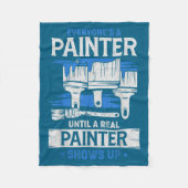 Everyone's A Painter Until A Real Painter Shows Up Fleece Deken (Voorkant)