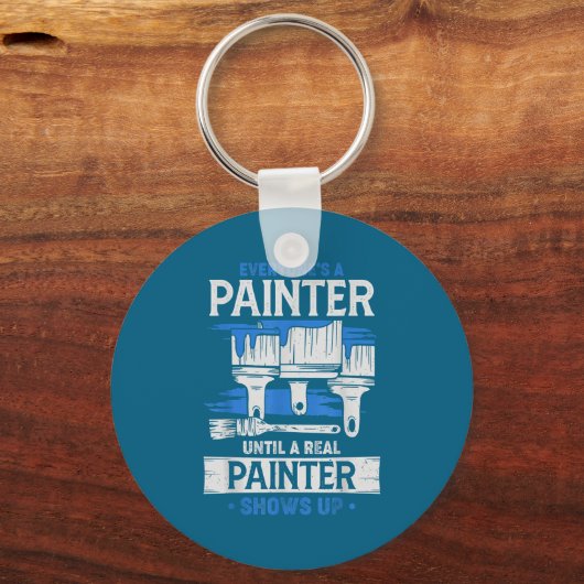 Everyone's A Painter Until A Real Painter Shows Up Sleutelhanger (Voorkant)