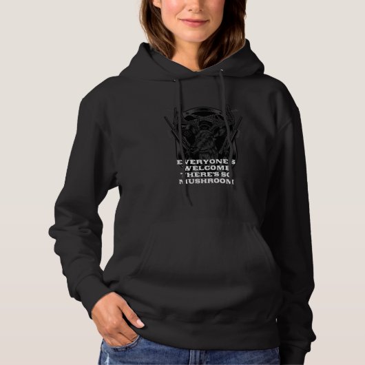 Everyones Welcome  Mushroom Hunting Humor Horticul Hoodie (Voorkant)