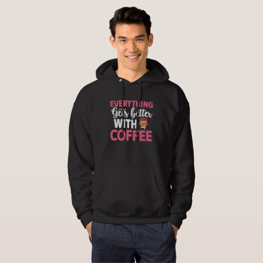 Everything gets better with coffee Lover  8 Hoodie (Voorkant volledig)