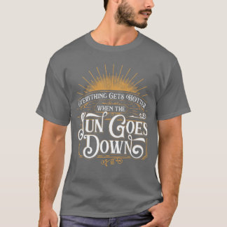 Everything Gets Hotter Whenhe Sun Goes Down Countr T-shirt