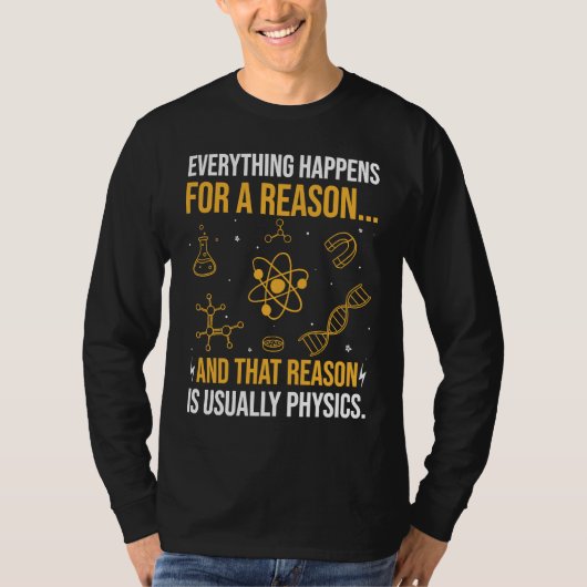 Everything happens for a reason and that reason is t-shirt (Voorkant)