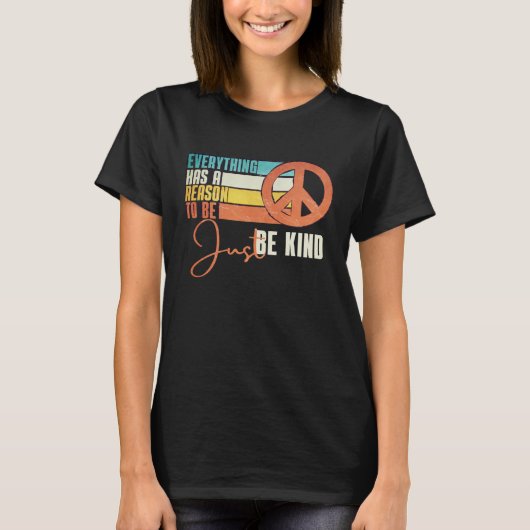 Everything Has A Reason To Be Just Be Kind Peace T-shirt (Voorkant)
