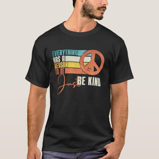 Everything Has A Reason To Be Just Be Kind Peace T-shirt (Voorkant)