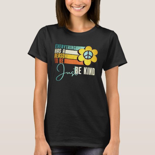 Everything Has A Reason To Be Just Be Kind Sunflow T-shirt (Voorkant)
