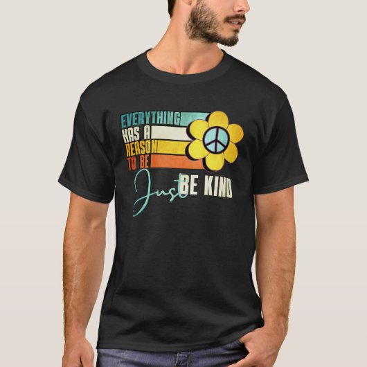 Everything Has A Reason To Be Just Be Kind Sunflow T-shirt (Voorkant)