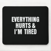 Everything Hurts And I'm Tired Funny Workout Gym F Muismat (Voorkant)