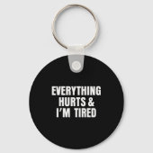 Everything Hurts And I'm Tired Funny Workout Gym F Sleutelhanger (Voorkant)