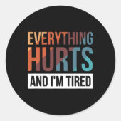 Everything Hurts And I'm Tired Ronde Sticker (Voorkant)