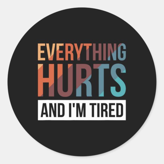 Everything Hurts And I'm Tired Ronde Sticker (Voorkant)