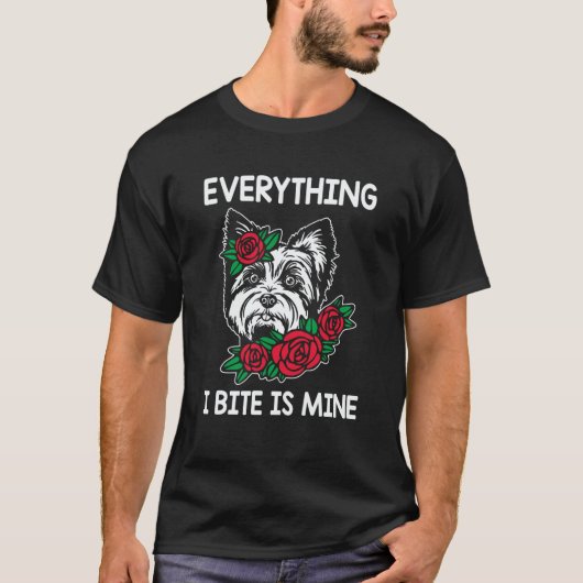 Everything I Bite Is Mine Yorkshire Terrier Dog Br T-shirt (Voorkant)