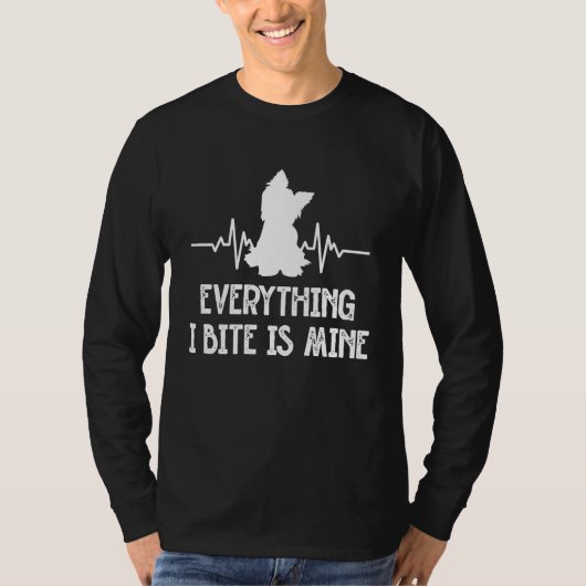 Everything I Bite Is Mine Yorkshire Terrier Dog Br T-shirt (Voorkant)