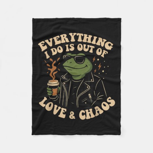 Everything I Do Is Out Of Love And Chaos Funny Fro Fleece Deken (Voorkant)