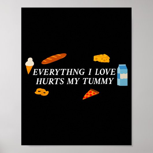 Everything I Love Hurts My Tummy Funny Food Lover  Poster (Voorkant)