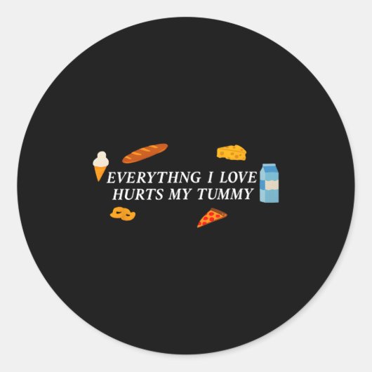 Everything I Love Hurts My Tummy Funny Food Lover  Ronde Sticker (Voorkant)